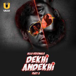 Dekhi Andekhi S01 (Part-2) 2023