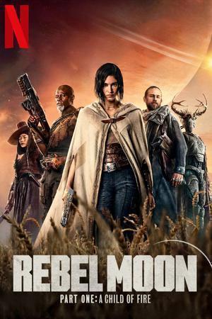 Rebel Moon - Part One: A Child Of Fire 2023