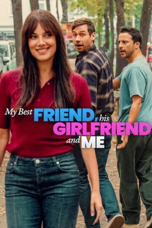 My Best Friend, His Girlfriend And Me 2026